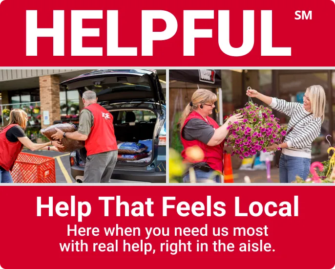 Help that feels local. Here when you need us most with real help, right in the aisle.